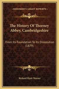 History Of Thorney Abbey, Cambridgeshire: From Its Foundation To Its Dissolution (1879)