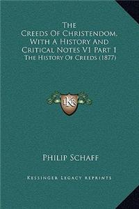 The Creeds Of Christendom, With A History And Critical Notes V1 Part 1