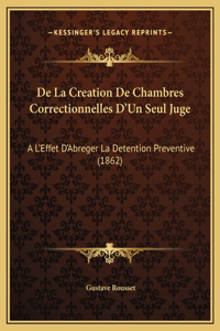 De La Creation De Chambres Correctionnelles D'Un Seul Juge