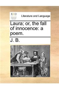 Laura; Or, the Fall of Innocence: A Poem.