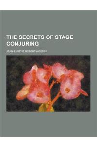 The Secrets of Stage Conjuring