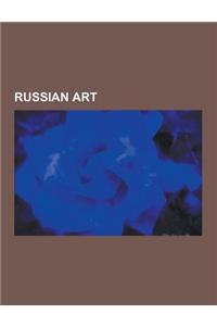 Russian Art: Abramtsevo Colony, Abstract Head, AES+F, Amherst Center for Russian Culture, Anglomockba, Artel of Artists, Art and Cu