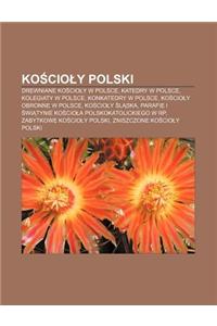 Ko CIO y Polski: Drewniane Ko CIO y W Polsce, Katedry W Polsce, Kolegiaty W Polsce, Konkatedry W Polsce, Ko CIO y Obronne W Polsce