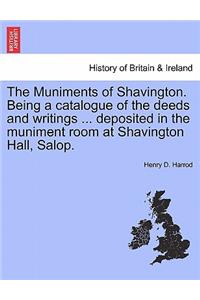 The Muniments of Shavington. Being a Catalogue of the Deeds and Writings ... Deposited in the Muniment Room at Shavington Hall, Salop.