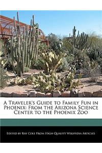 A Traveler's Guide to Family Fun in Phoenix