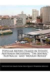 Popular Movies Filmed in Sydney, Australia Including the Matrix, Australia, and Moulin Rouge