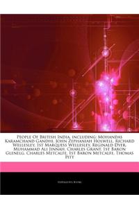 Articles on People of British India, Including: Mohandas Karamchand Gandhi, John Zephaniah Holwell, Richard Wellesley, 1st Marquess Wellesley, Reginal