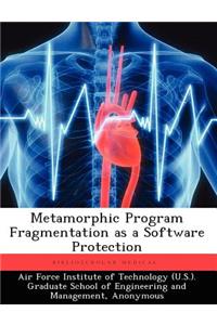 Metamorphic Program Fragmentation as a Software Protection