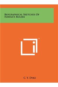 Biographical Sketches Of Hawaii's Rulers