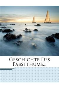 Geschichte Des Pabstthums...