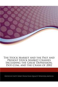 The Stock Market and the Past and Present Stock Market Crashes Including the Great Depression, Dot-Com, and the Crash of 2002