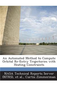 Automated Method to Compute Orbital Re-Entry Trajectories with Heating Constraints