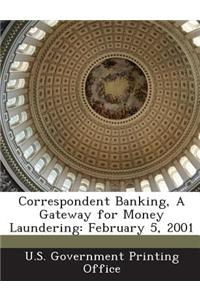 Correspondent Banking, a Gateway for Money Laundering