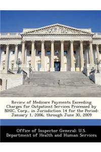 Review of Medicare Payments Exceeding Charges for Outpatient Services Processed by Nhic, Corp., in Jurisdiction 14 for the Period