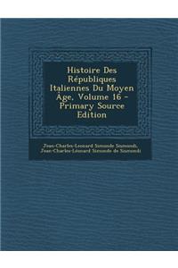 Histoire Des Republiques Italiennes Du Moyen Age, Volume 16