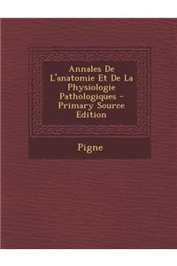 Annales de L'Anatomie Et de La Physiologie Pathologiques