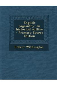 English Pageantry; An Historical Outline