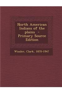 North American Indians of the Plains