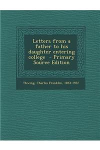 Letters from a Father to His Daughter Entering College