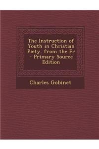 Instruction of Youth in Christian Piety. from the Fr