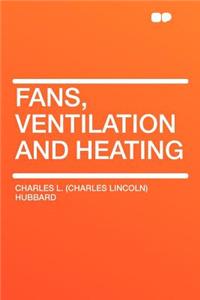Fans, Ventilation and Heating