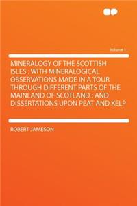 Mineralogy of the Scottish Isles