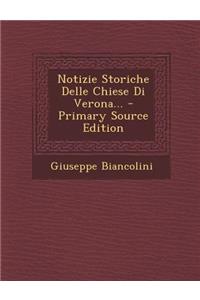Notizie Storiche Delle Chiese Di Verona... - Primary Source Edition