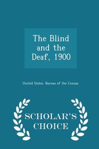 Blind and the Deaf, 1900 - Scholar's Choice Edition