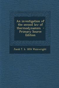 An Investigation of the Second Law of Thermodynamics
