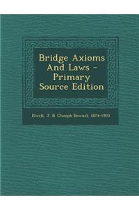 Bridge Axioms and Laws - Primary Source Edition