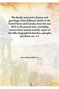 The Family Memorial: A History and Genealogy of the Kilbourn Family in the United States and Canada, From the Year 1635 to the Present Time : Includin