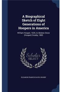 A Biographical Sketch of Eight Generations of Hoopers in America