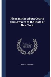 Pleasantries About Courts and Lawyers of the State of New York