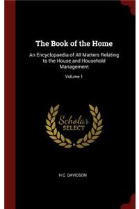 Book of the Home: An Encyclopaedia of All Matters Relating to the House and Household Management; Volume 1