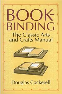 Bookbinding: The Classic Arts and Crafts Manual