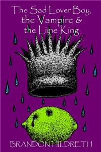 The Sad Lover Boy, the Vampire & the Lime King