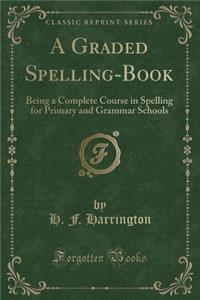 A Graded Spelling-Book