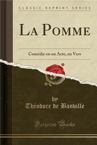 La Pomme: Comï¿½die En Un Acte, En Vers (Classic Reprint)