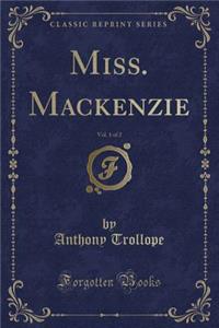 Miss. Mackenzie, Vol. 1 of 2 (Classic Reprint)