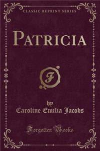 Patricia (Classic Reprint)