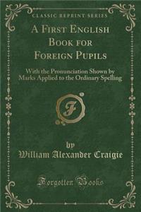 A First English Book for Foreign Pupils