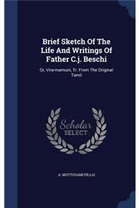 Brief Sketch Of The Life And Writings Of Father C.j. Beschi