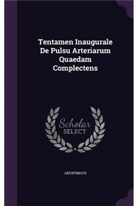 Tentamen Inaugurale de Pulsu Arteriarum Quaedam Complectens