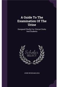 A Guide To The Examination Of The Urine
