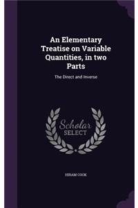 An Elementary Treatise on Variable Quantities, in two Parts