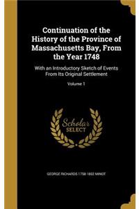 Continuation of the History of the Province of Massachusetts Bay, from the Year 1748