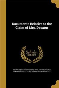 Documents Relative to the Claim of Mrs. Decatur