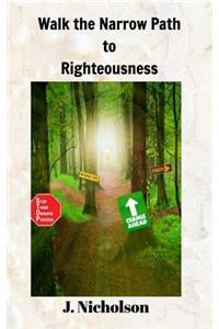 Walk the Narrow Path to Righteousness