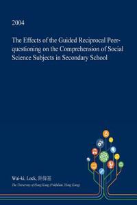 The Effects of the Guided Reciprocal Peer-Questioning on the Comprehension of Social Science Subjects in Secondary School