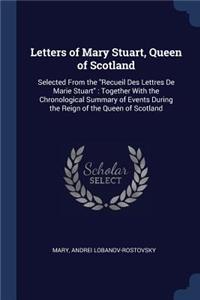 Letters of Mary Stuart, Queen of Scotland